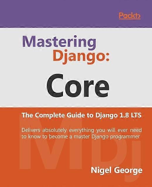 Mastering Django Core by Nigel George Paperback