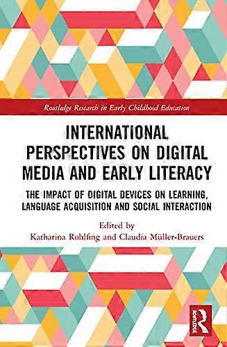 International Perspectives on Digital Media and Early Literacy: The Impact of Digital Devices on Learning Language Acquisition and Social Interactio