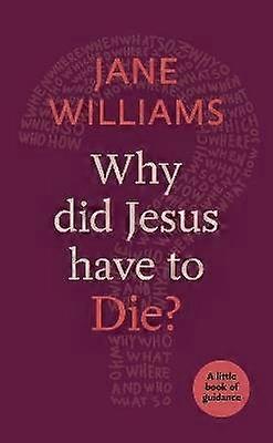 Why Did Jesus Have to Die? - A little book of guidance