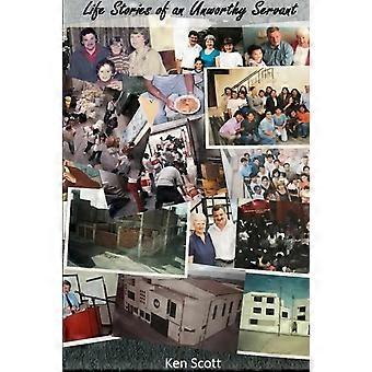 Life Stories Of An Unworthy Servant - Ken Scott - Paperback - en Book
