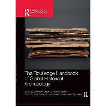 The Routledge Handbook Of Global Historical Archaeology - Taylor & Francis Ltd