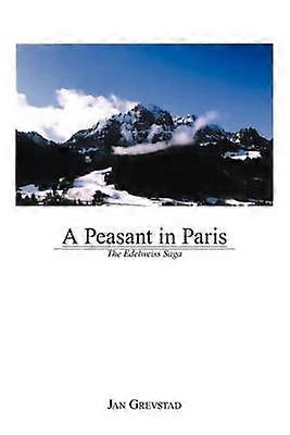 A Peasant in Paris The Edelweiss Saga