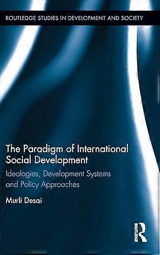 The Paradigm of International Social Development: Ideologies Development Systems and Policy Approaches