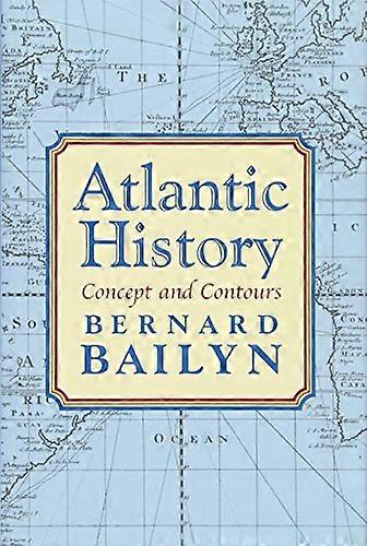 Atlantic History: Concept and Contours