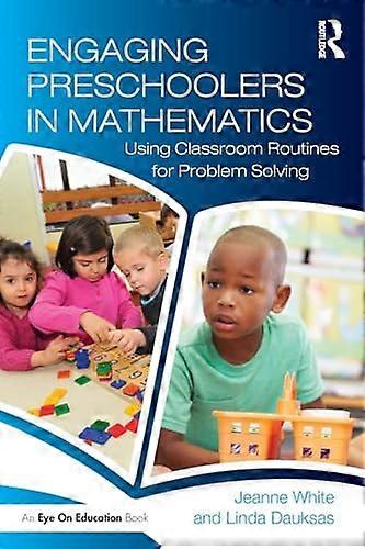 Engaging Preschoolers in Mathematics Using Classroom Routines for Problem Solving