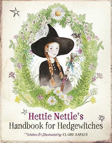 Hettie Nettles Handbook For Hedgewitches by Claire Barker Hardback Book