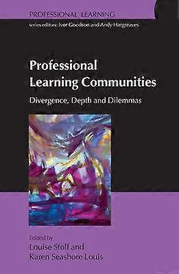 Professional Learning Communities: Divergence Depth and Dilemmas