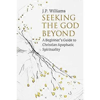 De God buiten zoeken: een beginnersgids voor christelijke Apophatic spiritualiteit