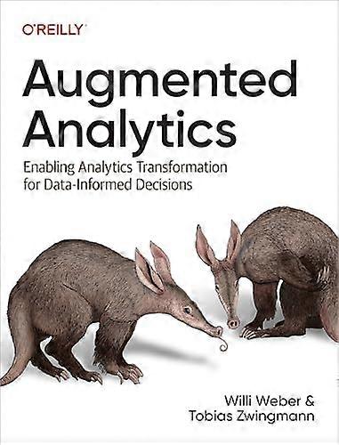 Augmented Analytics:  Enabling Analytics  Transformation for  Data-Informed Decisions