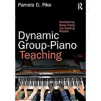 Dynamic Group-Piano Teaching: Transforming Group Theory into Teaching Practice