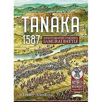 Tanaka 1587: Japan'S Greatest Unknown Samurai Battle (Rykmentin retinue)