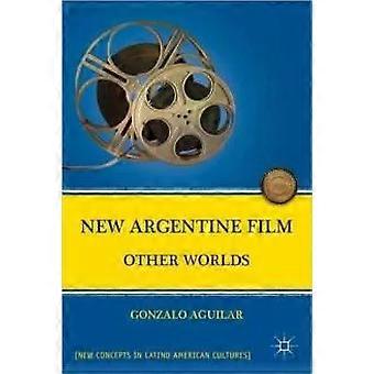 New Argentine Film Other Worlds - Gonzalo Aguilar