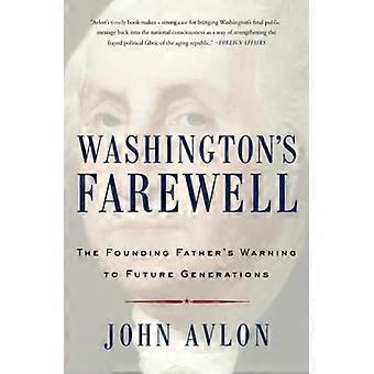 Washington's Farewell: The Founding Father's waarschuwing aan toekomstige generaties
