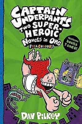 Captain Underpants: Two Super-Heroic Novels in One (Full Colour!)