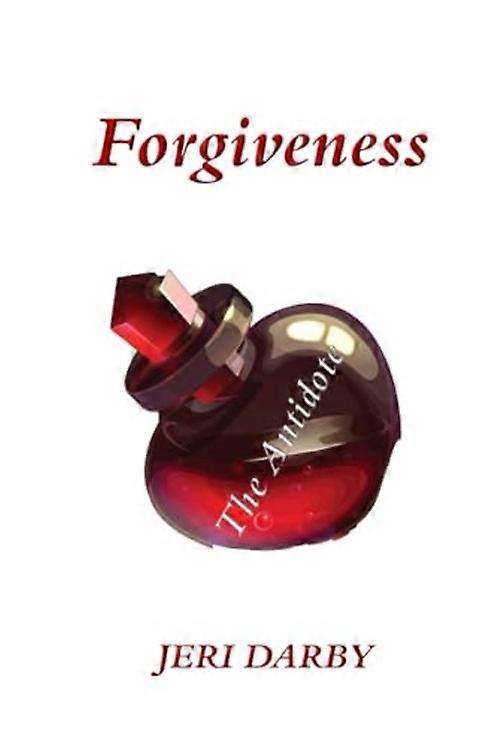Forgiveness : the Antidote
