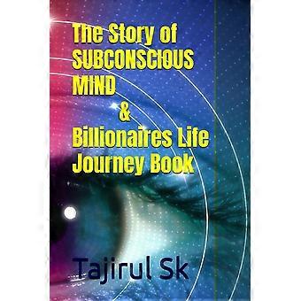 The story of subconscious mind billionaires life journey book - from your though to the billion dollar club a mindset that changes everything business