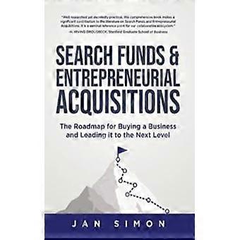 Search Funds & Entrepreneurial Acquisitions The Roadmap For Buying A Business An - Jan Simon - Hardcover - English Book - Biography