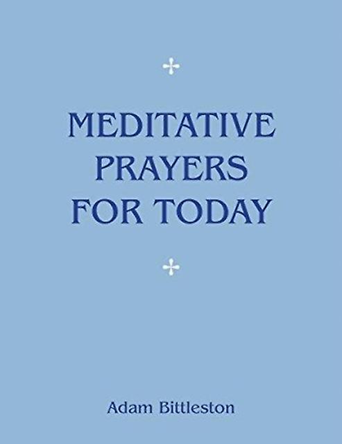 Meditative Prayers For Today by Adam Bittleston Paperback