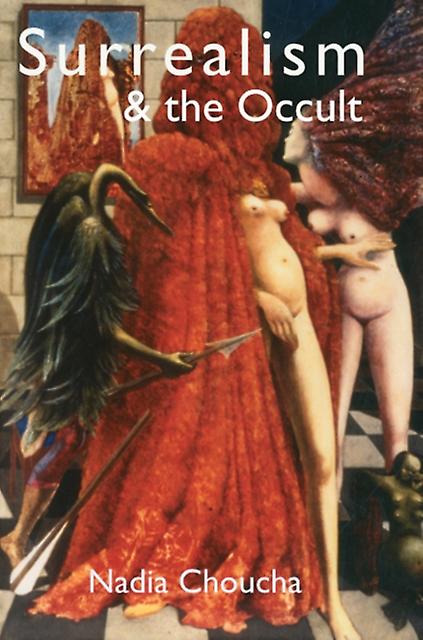 Surrealism Amp The Occult by Nadia Choucha Paperback