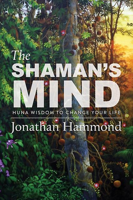 Shaman's Mind - Jonathan Hammond - Spirituality and religious experience - Monkfish Book Publishing - Paperback