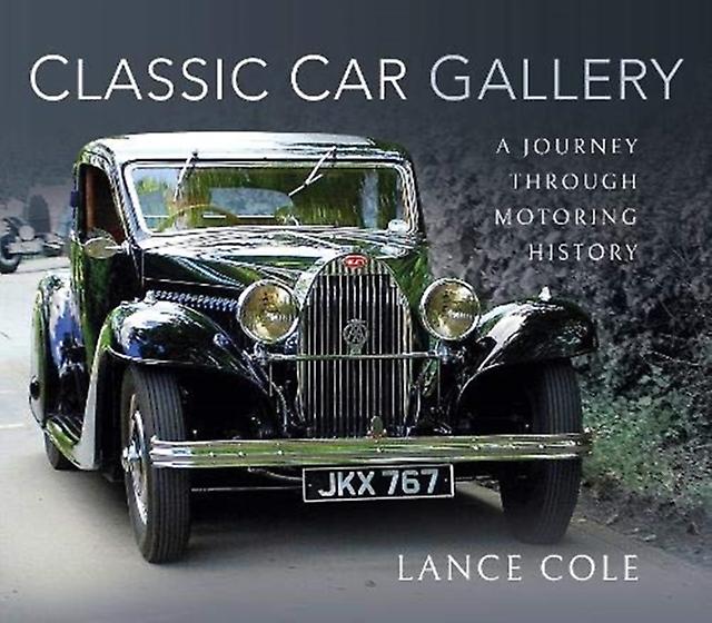 Classic Car Gallery - Lance Cole - Motor cars: general interest - Pen & Sword Books Ltd - Hardback