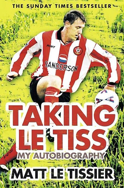 Taking Le Tiss by Matt Le Tissier Paperback