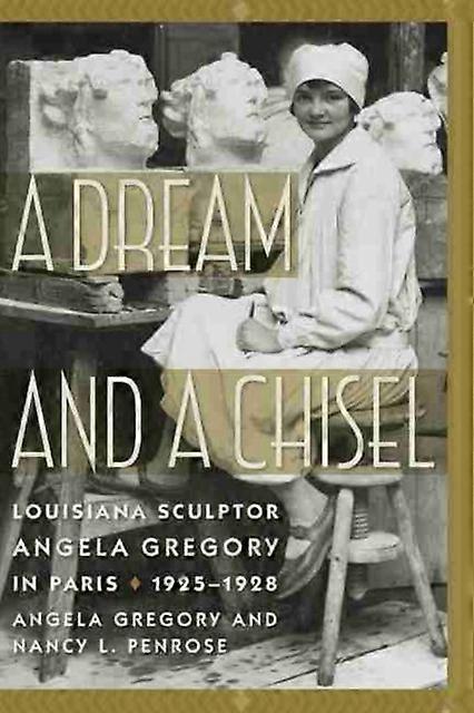 A Dream And A Chisel by Nancy L. Penrose Paperback Book