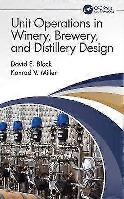 Unit Operations in Winery Brewery and Distillery Design