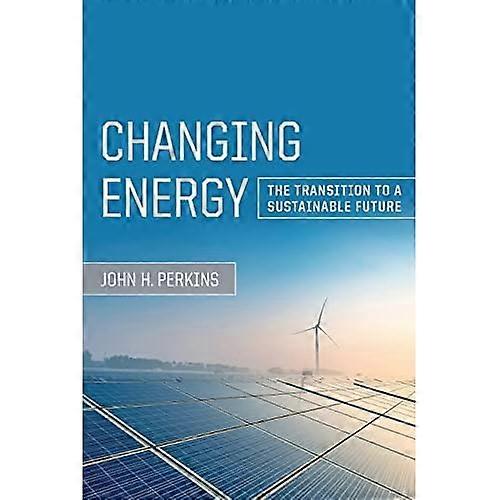 Changing Energy: the Transition to a Sustainable Future