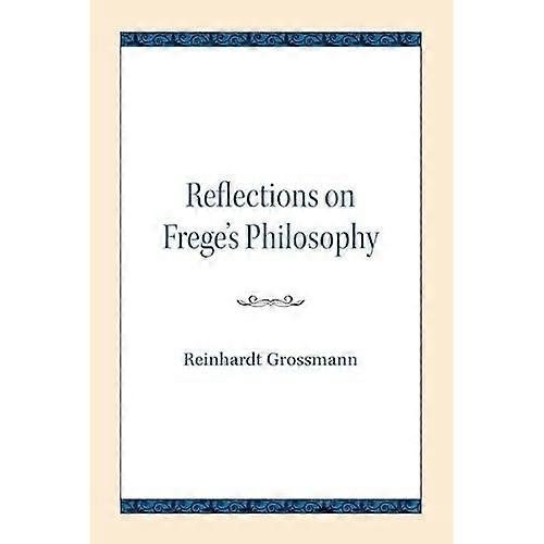 Reflections on Frege's Philosophy