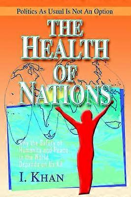 The Health of Nations Why the Safety of Humanity and Peace in the World Depends on Us All