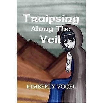 Traipsing Along the Veil