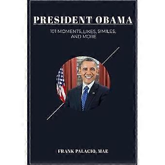 Präsident Obama: 101 Momente, Likes, Gleichnisse und mehr