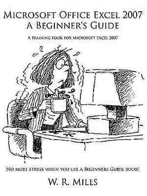 Microsoft Office Excel 2007 A Beginner's Guide