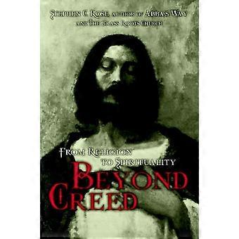 Beyond Creedfrom Religion To Spirituality - Stephen C Rose - Paperback - en Book