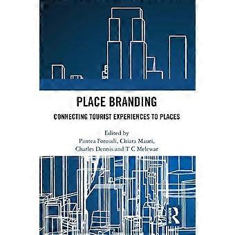 Place Branding Connecting Tourist Experiences To Places - Taylor & Francis Ltd