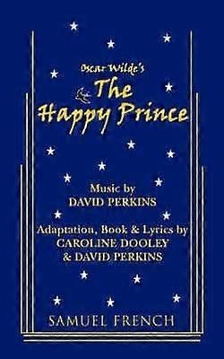The Happy Prince - Caroline Dooley - Plays, playscripts - Samuel French Ltd - Paperback