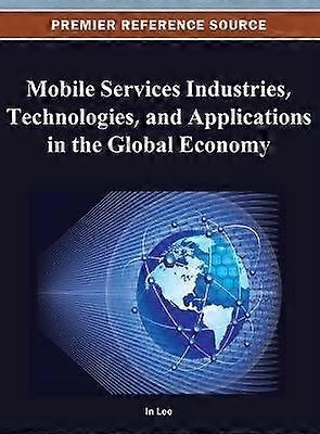 Mobile Services Industries Technologies and Applications in the Global Economy