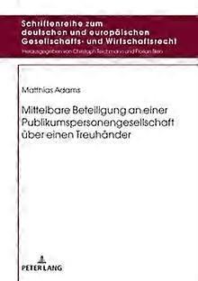 Mittelbare Beteiligung An Einer Publikumspersonengesellschaft Ueber Einen Treuha by Matthias Adams Hardback Book