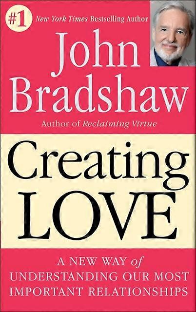Creating Love by John Bradshaw Paperback