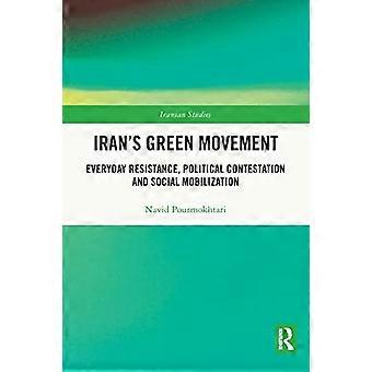 Irans grønne bevegelse: Hverdagsmotstand, politisk konkurranse og sosial mobilisering (iranske studier)