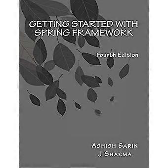 Aan de slag met Spring Framework: Covers Spring 5