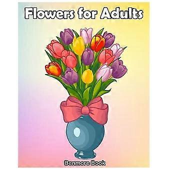 Blumen für Erwachsene: Ein Malbuch für Erwachsene mit lustigen, einfachen Blumendesigns und entspannenden Malvorlagen (perfektes Geschenk für Erwachsene und Frauen)