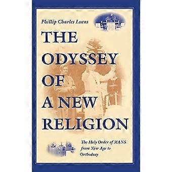The Odyssey of a New Religion The Holy Order of MANS From New Age to Orthodoxy