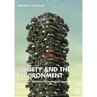 Society and the Environment Pragmatic Solutions to Ecological Issues