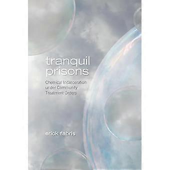Tranquil Prisons Chemical Incarceration Under Community Treatment Orders