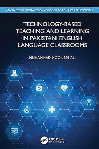 Technology Based Teaching and Learning in Pakistani English Language Classrooms