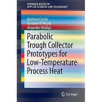 Parabolic Trough Collector Prototypes For Low-temperature Process Heat - Gianluca Coccia - Paperback - en Book
