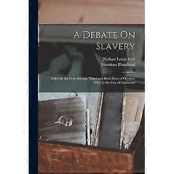 A debate on slavery held on the first, second, third and sixth days of october, 1845, in the city of cincinnati