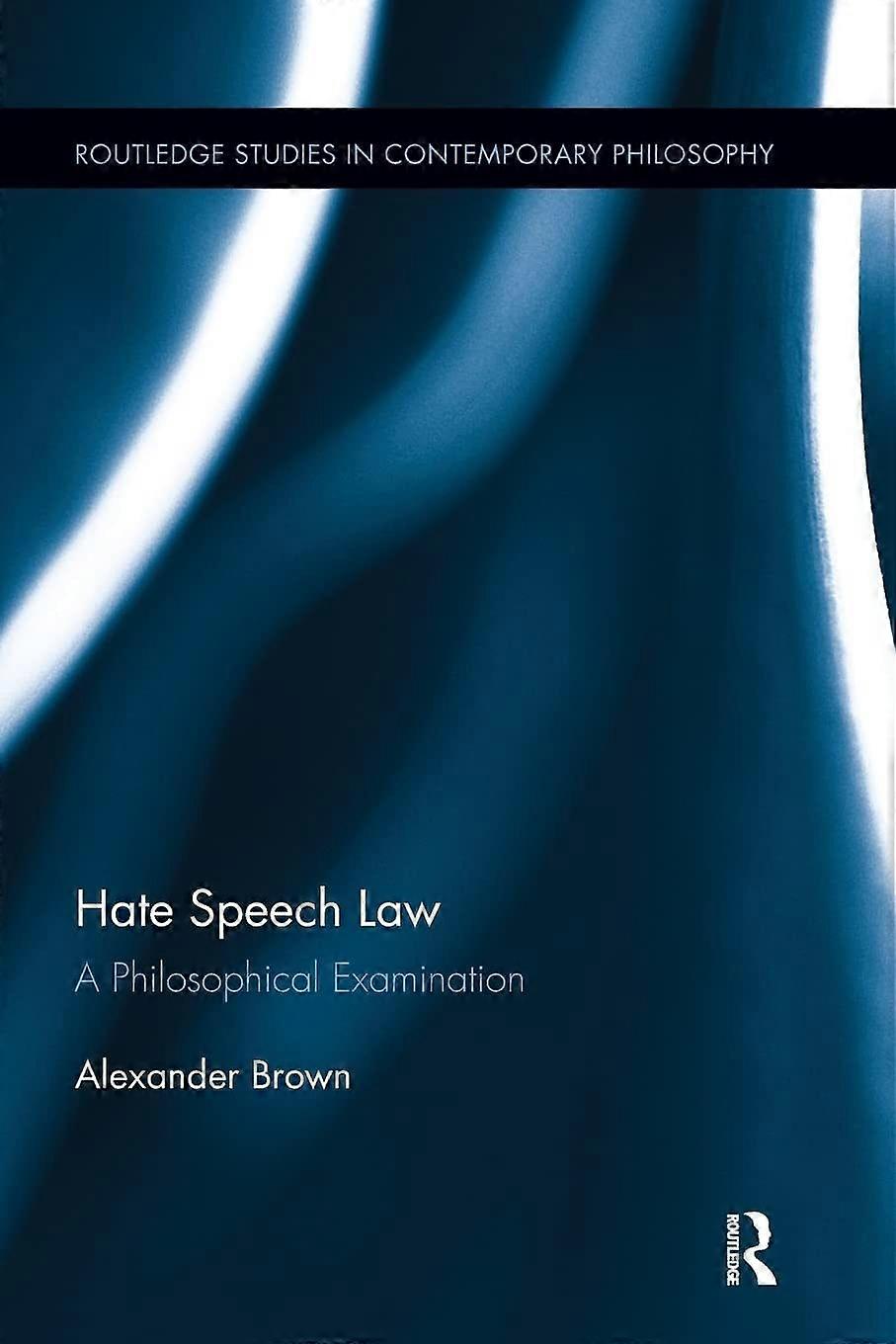 Hate speech law a philosophical examination